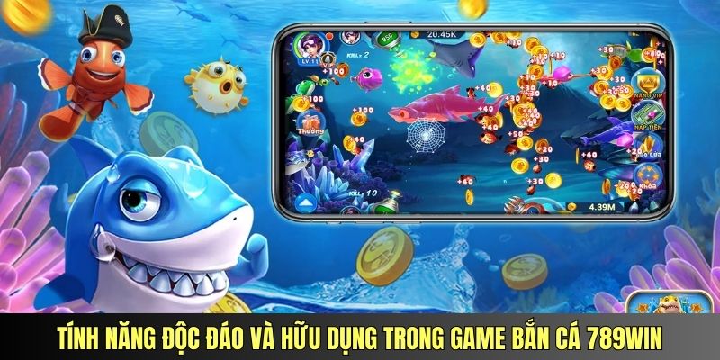 Tính năng độc đáo và hữu dụng trong game bắn cá 789Win