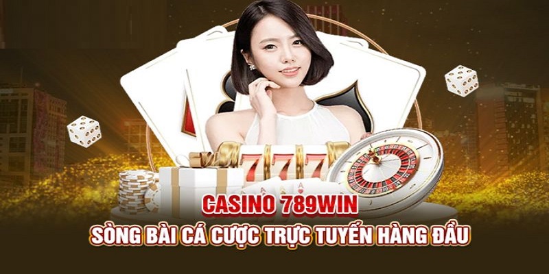 5 ưu điểm giúp casino 789Win đứng vững top đầu trong ngành