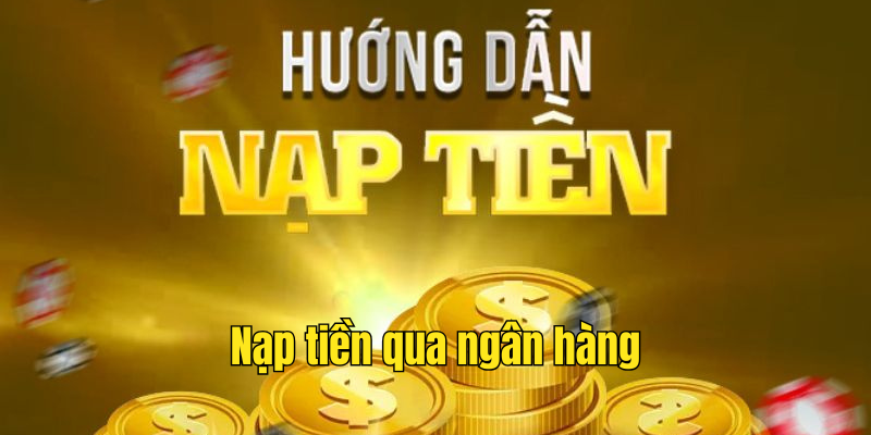 Nạp tiền qua liên kết với ngân hàng